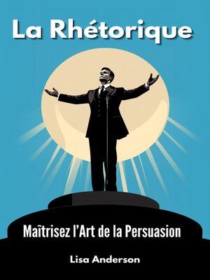 cover image of La Rhétorique--Maîtrisez l'Art de la Persuasion